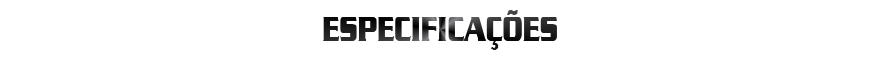 Especificações Especificações